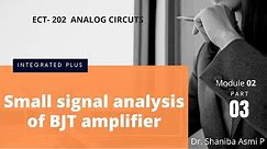 MODULE 02| PART 03 | Small signal analysis of BJT amplifier | ECT 202 ANALOG CIRCUITS | KTU S4 ECE