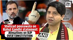 Shehzad poonawala (BJP) on Rahul Gandhi statement/ allegations on BJP over constitution