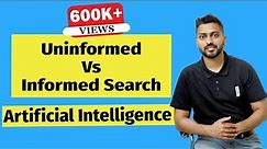 Uninformed Vs Informed Search in Artificial Intelligence with Example