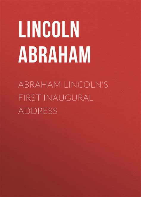 Lincoln Abraham, Abraham Lincoln's First Inaugural Address – download ...