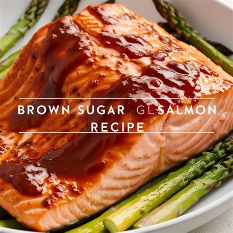 Brown Sugar Glazed Salmon Recipe: A Perfect Weeknight Dinner