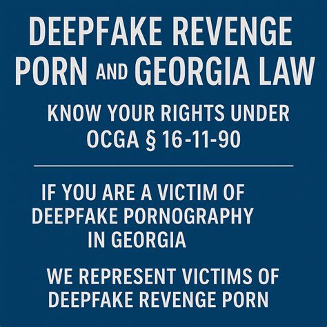 Deepfake Revenge Porn Lawyer in Georgia | OCGA § 16-11-90 Explained