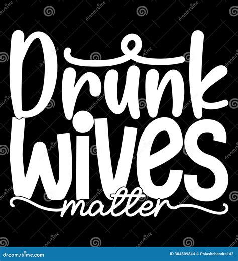 Drunk Wives Matter - Funny Party Saying For Girls. Vector Illustration ...