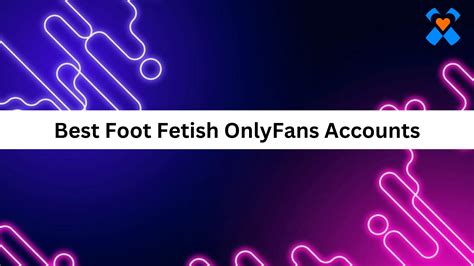 Best Foot Fetish OnlyFans Accounts