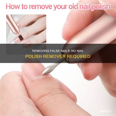 Removing False Nails: No Nail Polish Remover Required | Nailicy