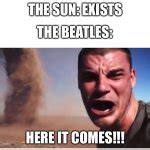 Here it come meme Meme Generator - Imgflip