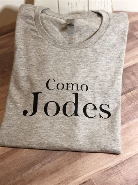 Como Jodes T-shirt - Etsy | T shirts with sayings, Shirts, Cool t shirts