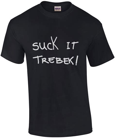 Suck It Trebek - Funny T-Shirt