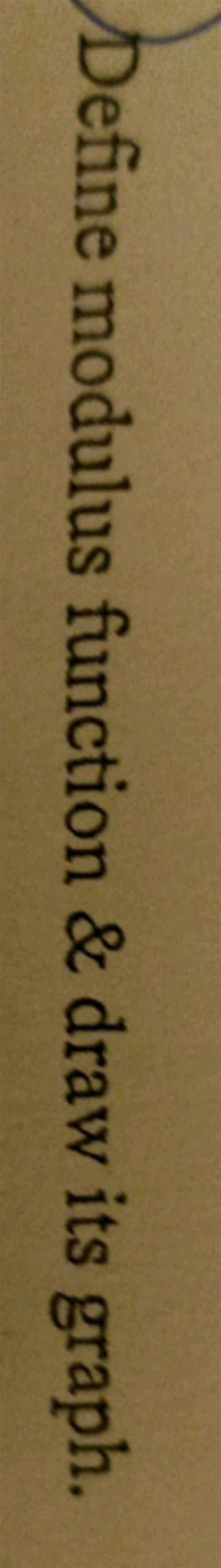 Define modulus function & draw its graph. | Filo