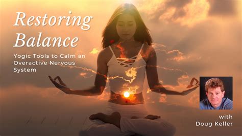 Restoring Balance - Yogic Tools to Calm an Overactive Nervous System with Doug Keller - YogaUOnline