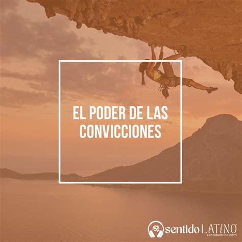 El poder de las convicciones - Sentido Latino