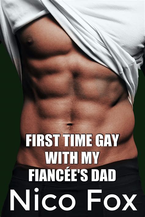 First Time Gay with My Fiancée's Dad (DILF Series Book 7) by Nico Fox ...