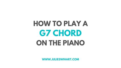 How to Play a G7 Chord on the Piano - Julie Swihart