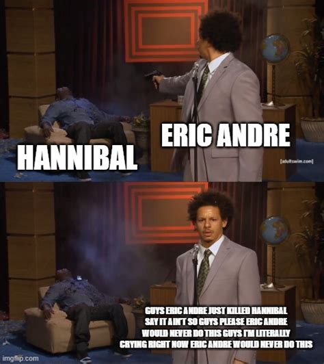 Who Killed Hannibal Meme - Imgflip