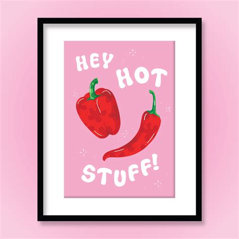 Hey Hot Stuff Art Print - A3 | Inspiring art prints, Art prints ...