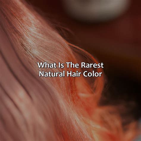What Is Rarest Hair Color at Alice Pinard blog