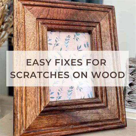 2 Easy Fixes for Scratches on Wooden Picture Frame - Tea and Forget-me-nots