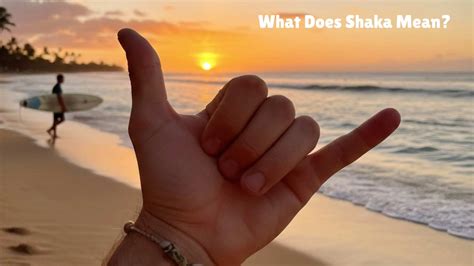 What Does Shaka Mean | Origins, Meaning and Usage for 2026