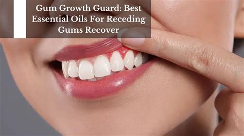 Gum Growth Guard: Best Essential Oils For Receding Gums Recover