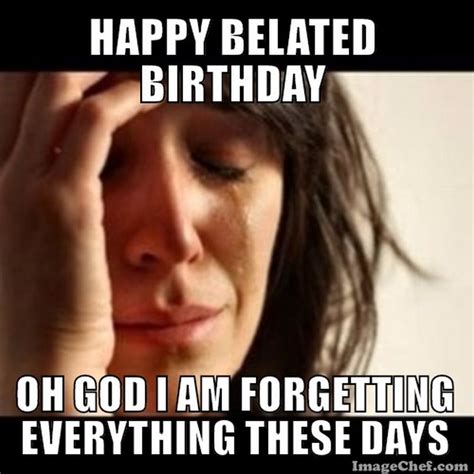 85 Happy Belated Birthday Memes for When You Just Forgot - Winkgo