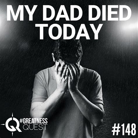 #148: MY DAD DIED TODAY - Business Advisor | Increase revenue with our ...