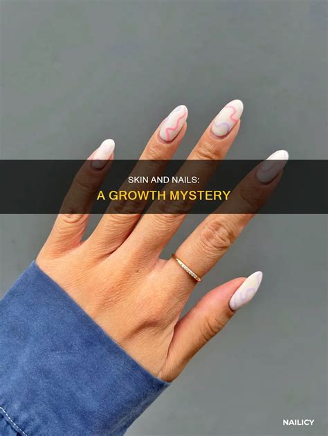Skin And Nails: A Growth Mystery | Nailicy