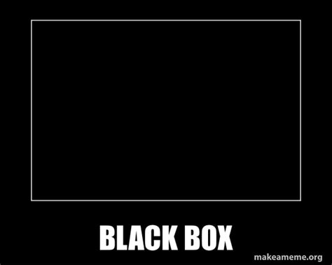 black box Blank Template - Imgflip