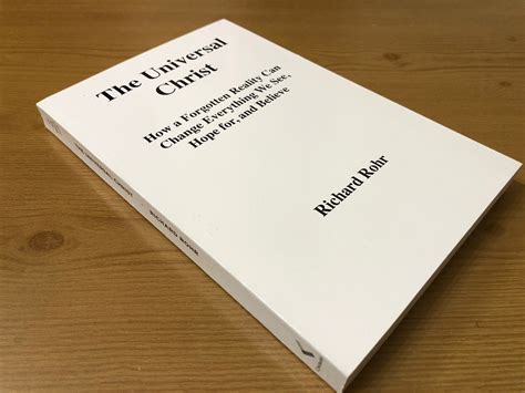The Universal Christ : How a Forgotten Reality Can Change Everything We ...
