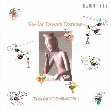 Stellar Dream Dances - Takashi Yoshimatsu - SensCritique