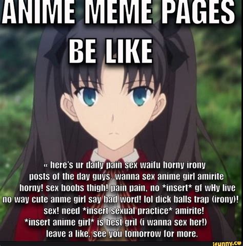 ANIVIE MEME PAGES BE LIKE "here's ur daily pain Sex waifu horny irony ...