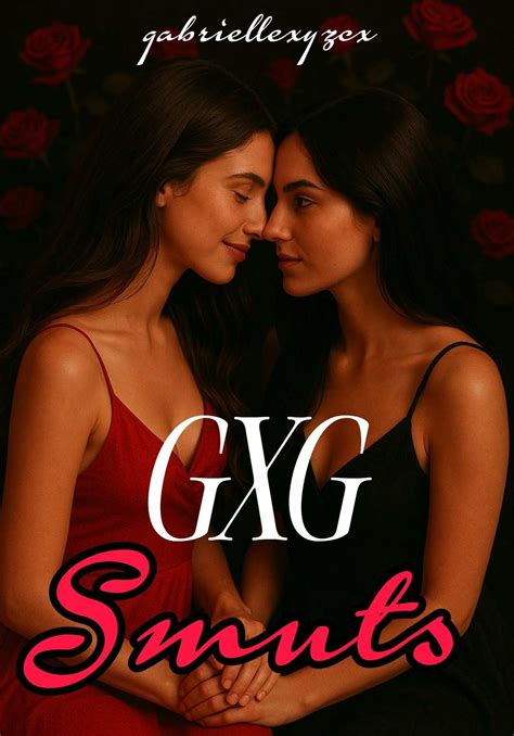 SMUT GXG STORIES (ONE SHOT SPG)-Dreame