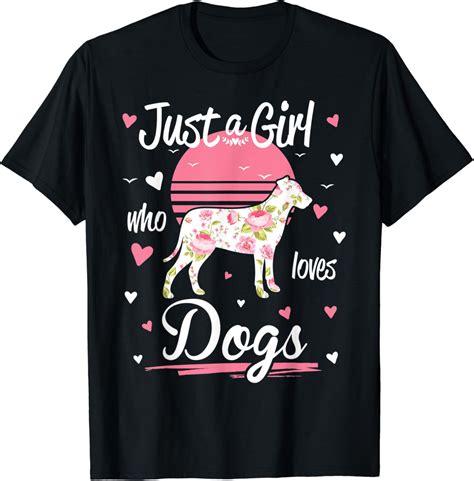 Dog Shirt. Just A Girl Who Loves Dogs T-Shirt: Amazon.co.uk: Clothing
