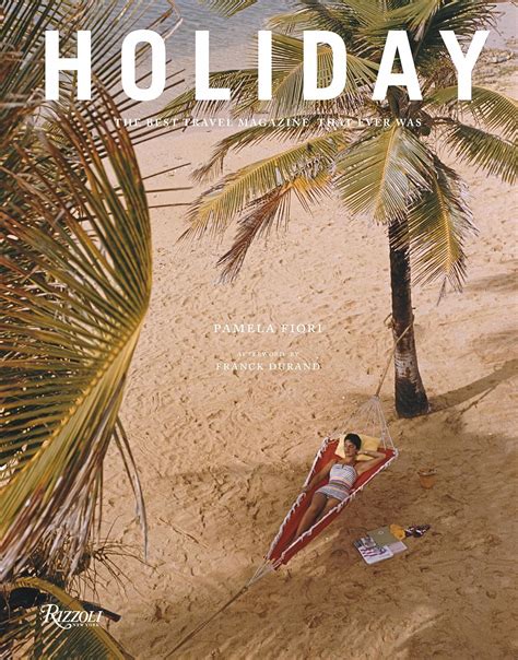 Holiday: The Best Travel Magazine that Ever Was: Fiori, Pamela, Durand ...