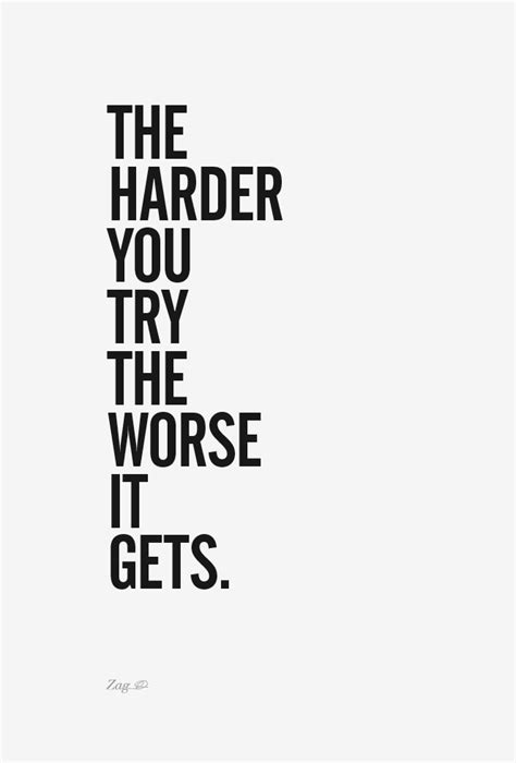 the harder you try the worse it gets. | Words quotes, Text quotes, Words