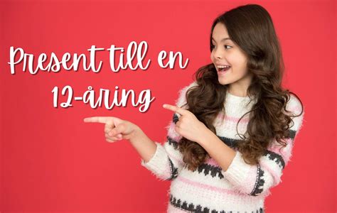 Ska du köpa en present till en 12-åring? - Vi har presenttipsen!