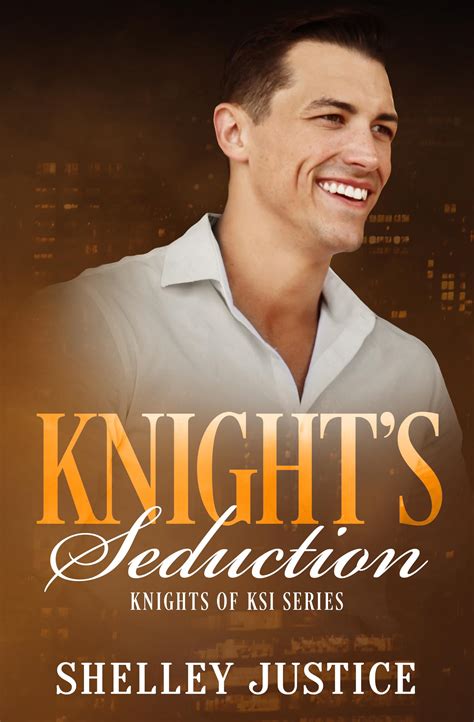 Knight's Seduction: Contemporary Romantic Suspense by Shelley Justice ...