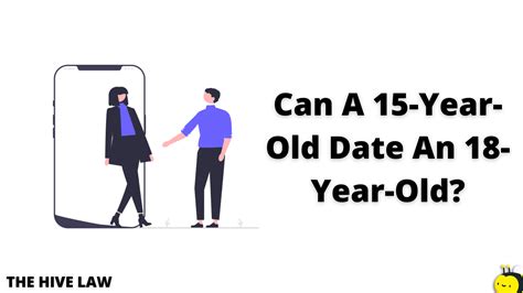 Can A 15-Year-Old Date An 18-Year-Old? (Avoid THIS Mistake!) - The Hive Law