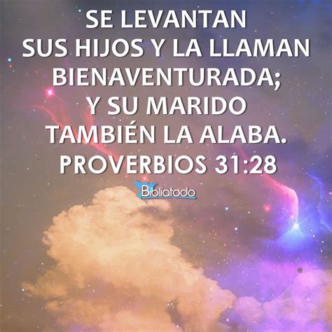 Proverbios 31:28 RV1960 - Se levantan sus hijos y la llaman ...