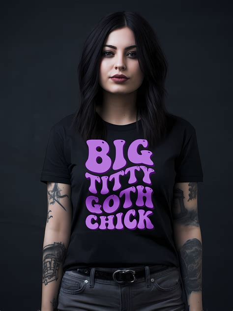 Big Titty Goth Chick T-shirt Gothic Girlfriend Tee Emo - Etsy