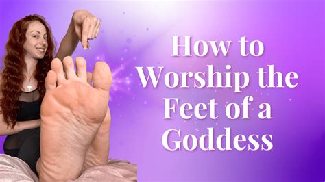 How to Worship the Feet of a Goddess