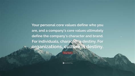 Tony Hsieh Quote: "Your personal core values define who you are, and a ...