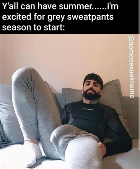 Everyday should be grey sweatpants season : r/gaymemes