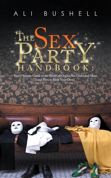 Buy The Sex Party Handbook: Your Ultimate Guide to the World of Orgies ...
