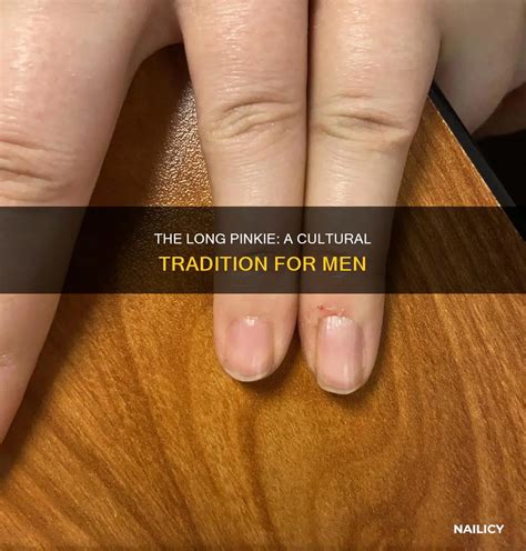 The Long Pinkie: A Cultural Tradition For Men | Nailicy