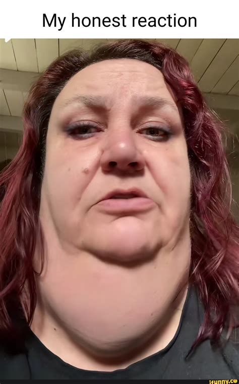 My honest reaction - iFunny