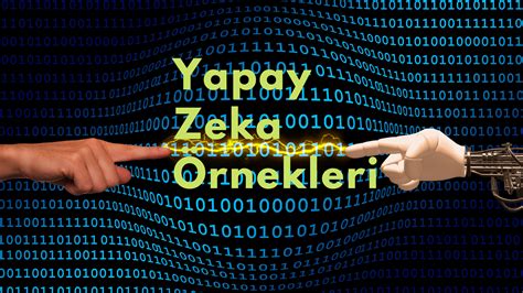 Yapay Zeka Örnekleri | Webirinci