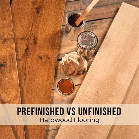 Hardwood Flooring Finished Vs Unfinished – Flooring Ideas