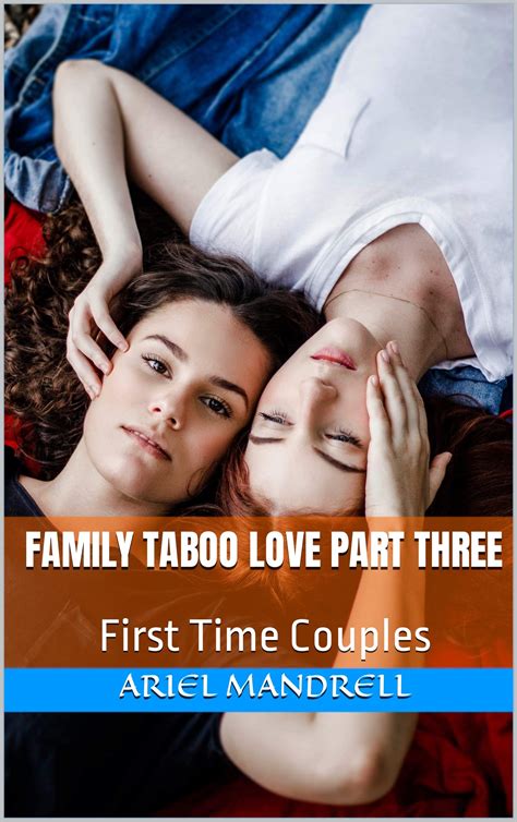 Family Taboo Love Part three: First Time Couples by Ariel Mandrell ...