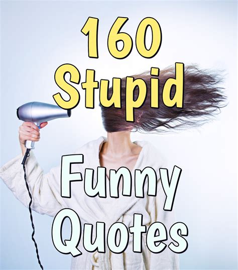 Stupid Funny Quotes - Cool Funny Quotes