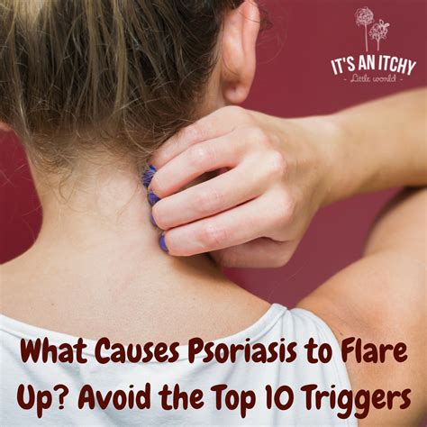 What Causes Psoriasis to Flare Up? Avoid the Top 10 Triggers